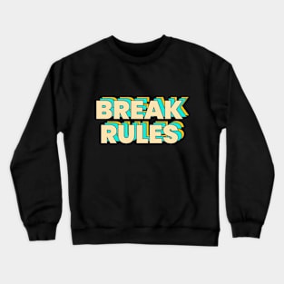 BREAK RULES Crewneck Sweatshirt